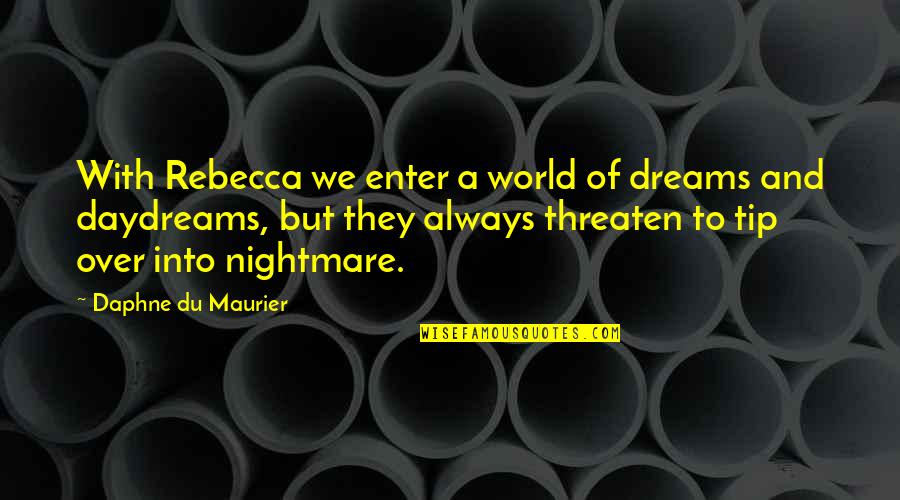 Being Above Reproach Quotes By Daphne Du Maurier: With Rebecca we enter a world of dreams