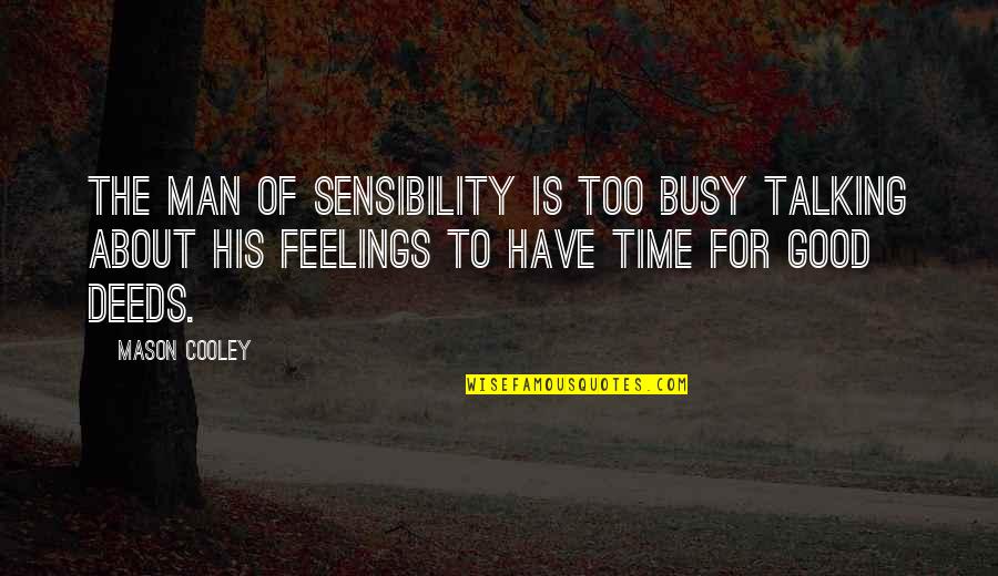 Being Abused As A Child Quotes By Mason Cooley: The man of sensibility is too busy talking