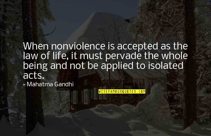Being Accepted Quotes By Mahatma Gandhi: When nonviolence is accepted as the law of