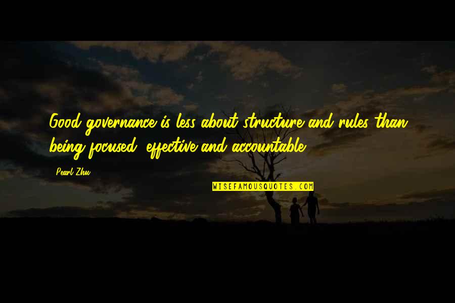 Being Accountable Quotes By Pearl Zhu: Good governance is less about structure and rules