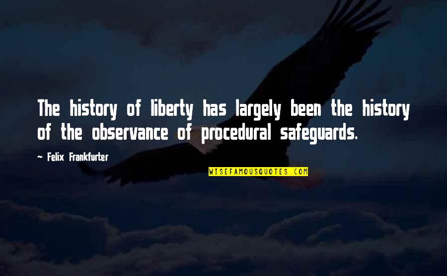 Being Adrift Quotes By Felix Frankfurter: The history of liberty has largely been the