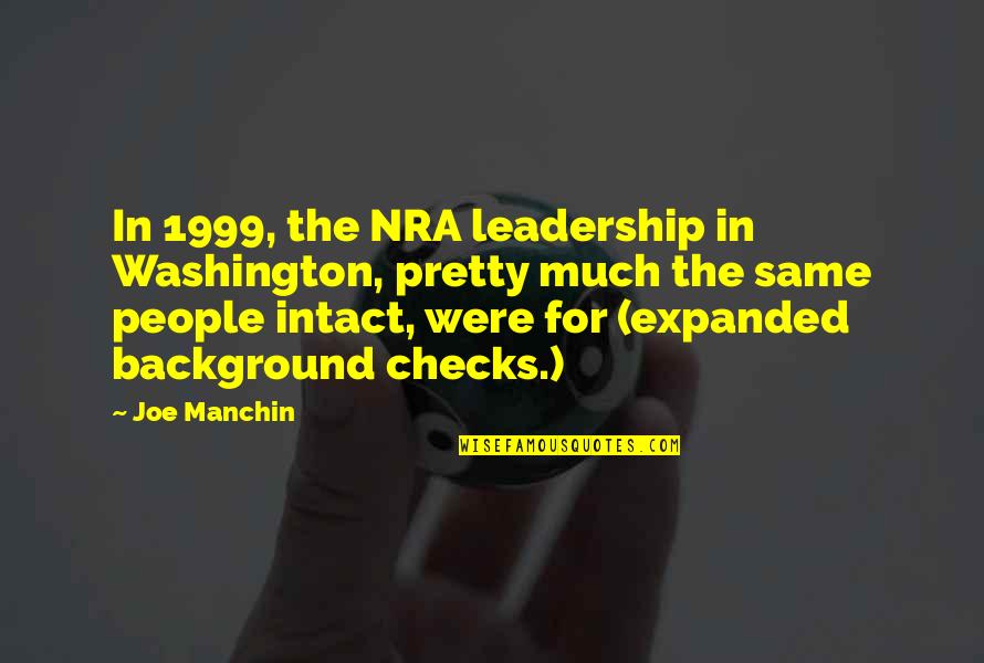 Being Adrift Quotes By Joe Manchin: In 1999, the NRA leadership in Washington, pretty