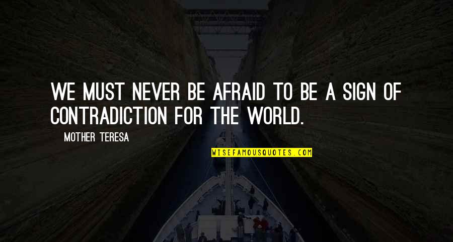 Being Afraid Of Love Quotes By Mother Teresa: We must never be afraid to be a