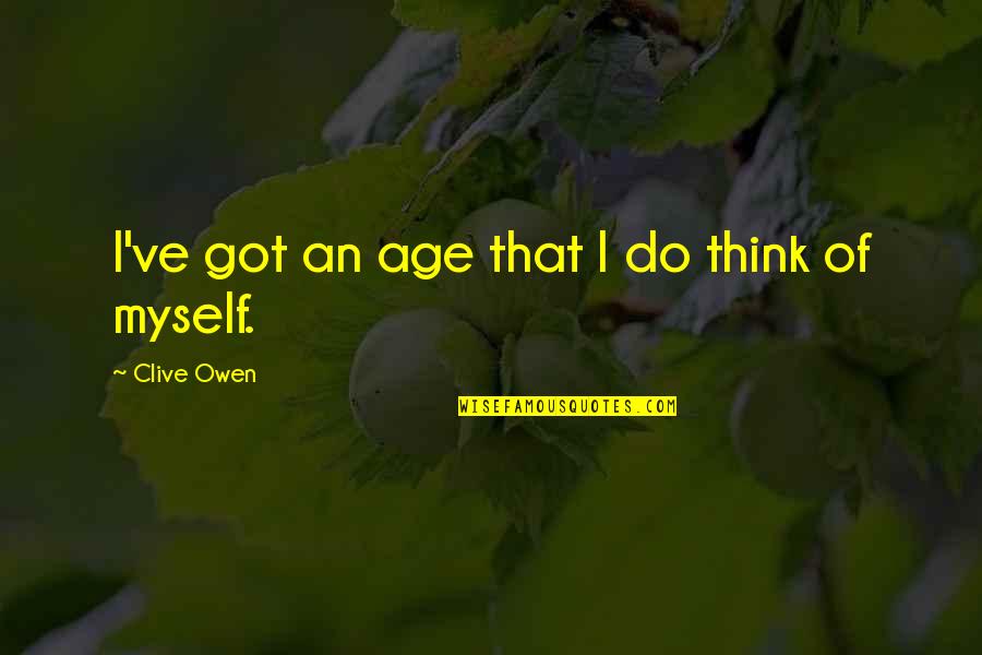 Being Afraid Of Relationships Quotes By Clive Owen: I've got an age that I do think