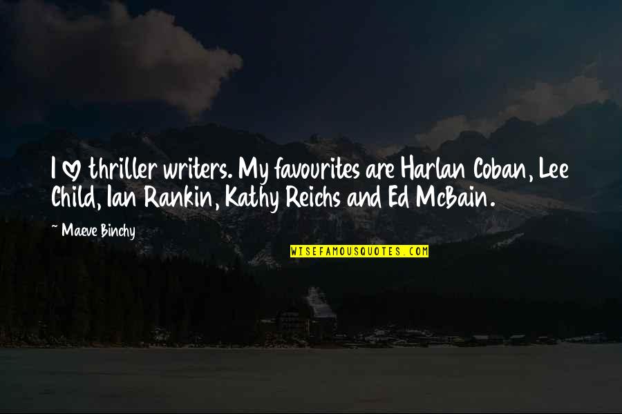 Being Afraid Of Relationships Quotes By Maeve Binchy: I love thriller writers. My favourites are Harlan