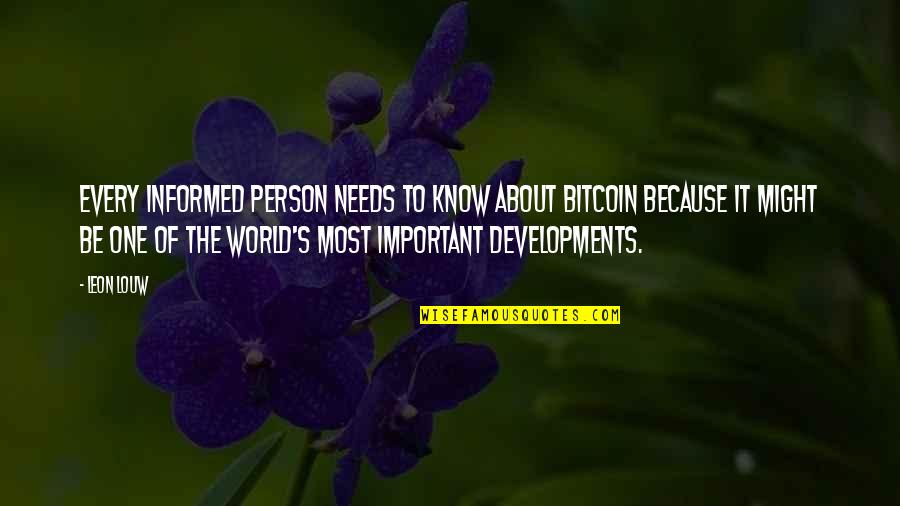 Being Afraid To Get Hurt Again Quotes By Leon Louw: Every informed person needs to know about Bitcoin