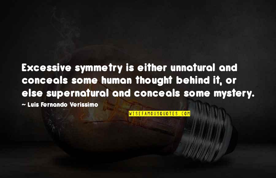 Being African American Quotes By Luis Fernando Verissimo: Excessive symmetry is either unnatural and conceals some