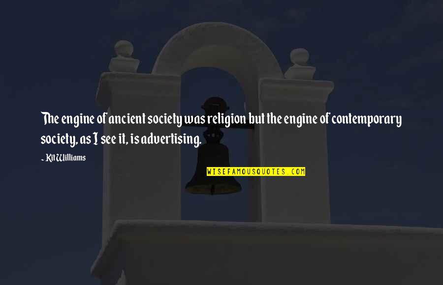 Being Alarmed Quotes By Kit Williams: The engine of ancient society was religion but Being Alarmed Quotes By Kit Williams: The engine of ancient society was religion but