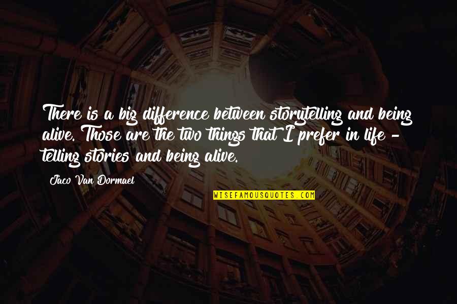 Being Alive Quotes By Jaco Van Dormael: There is a big difference between storytelling and