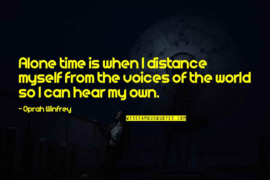 Being All Alone In The World Quotes By Oprah Winfrey: Alone time is when I distance myself from