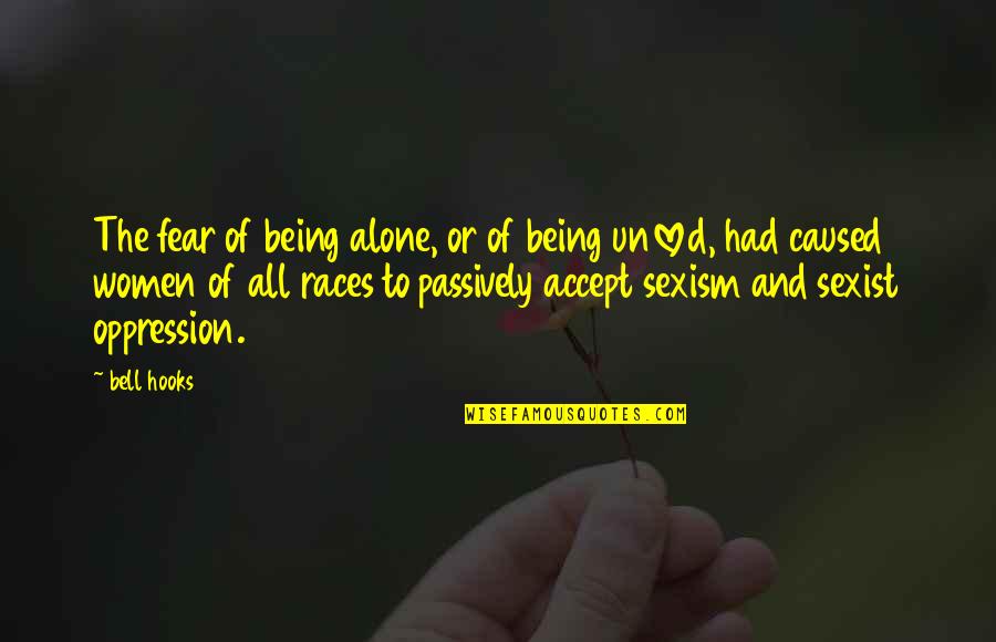 Being All Alone Quotes By Bell Hooks: The fear of being alone, or of being
