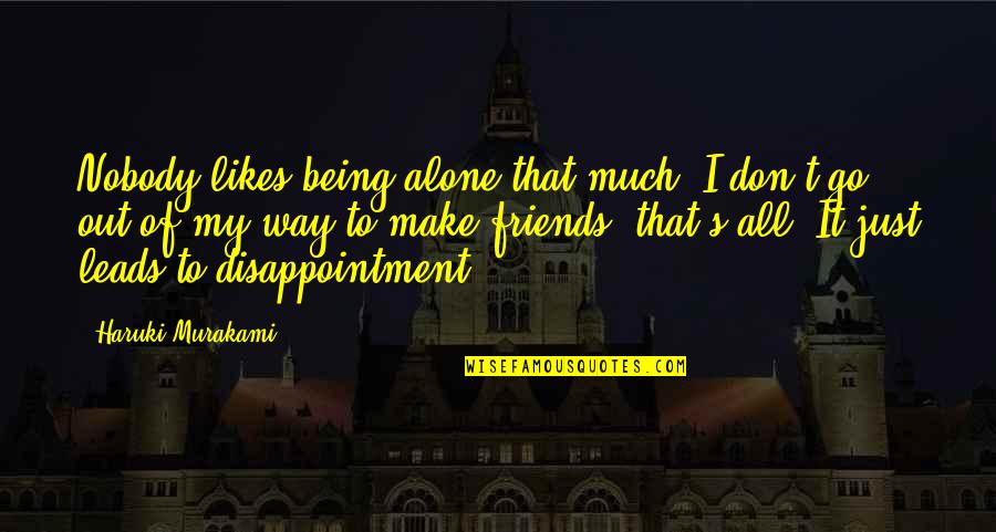 Being All Alone Quotes By Haruki Murakami: Nobody likes being alone that much. I don't