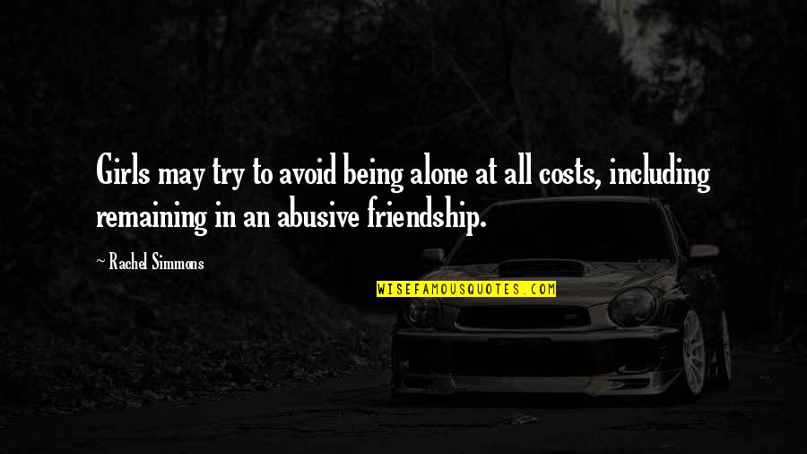 Being All Alone Quotes By Rachel Simmons: Girls may try to avoid being alone at