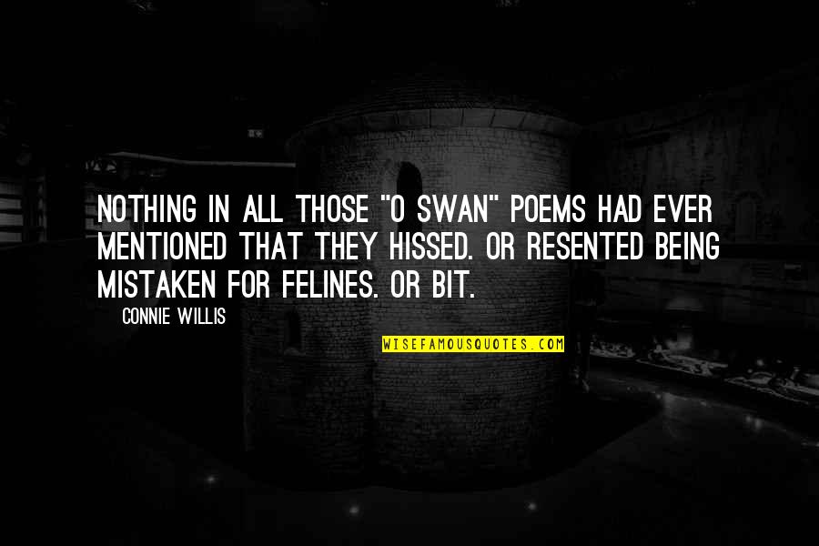 Being All In Or Nothing Quotes By Connie Willis: Nothing in all those "O swan" poems had