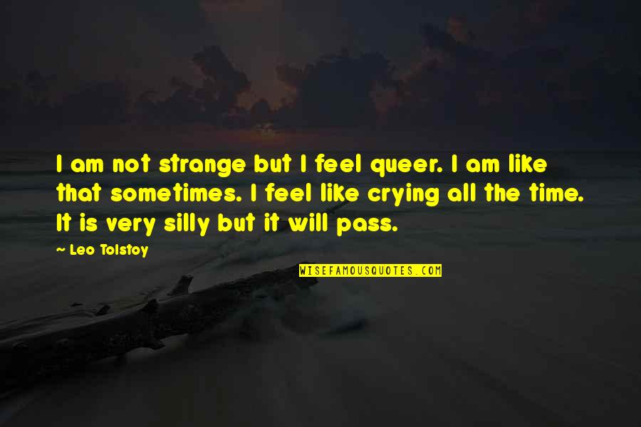 Being Alone And Thinking Quotes By Leo Tolstoy: I am not strange but I feel queer.