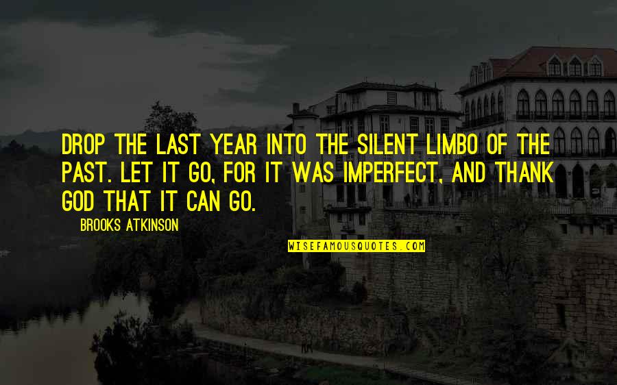 Being Alone At Christmas Quotes By Brooks Atkinson: Drop the last year into the silent limbo