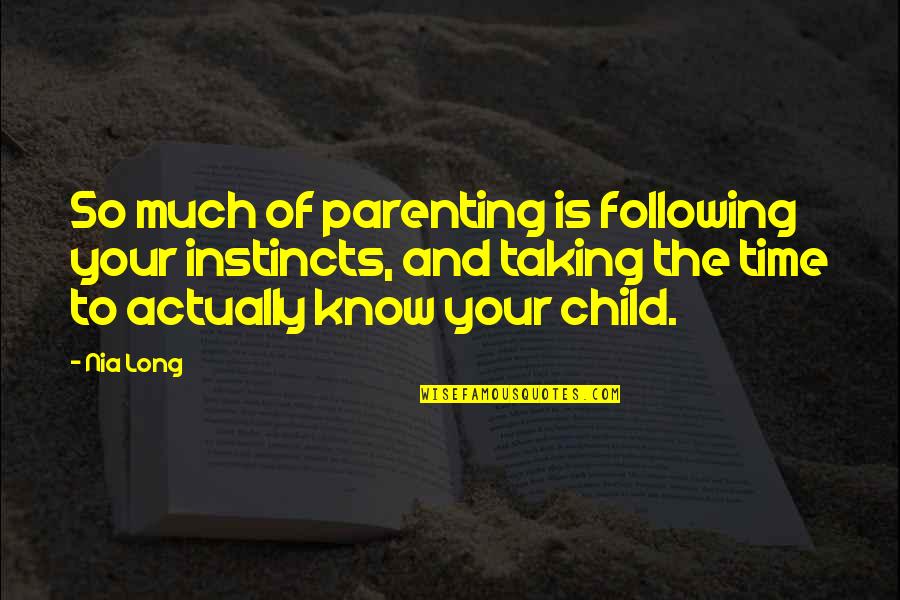 Being Alone At Home Quotes By Nia Long: So much of parenting is following your instincts,