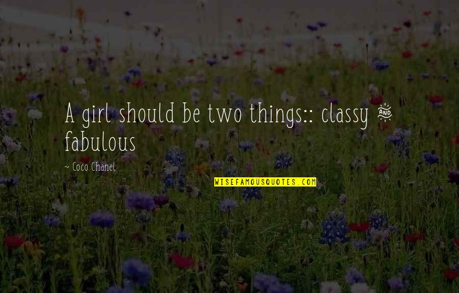 Being Alone At Night Quotes By Coco Chanel: A girl should be two things:: classy &