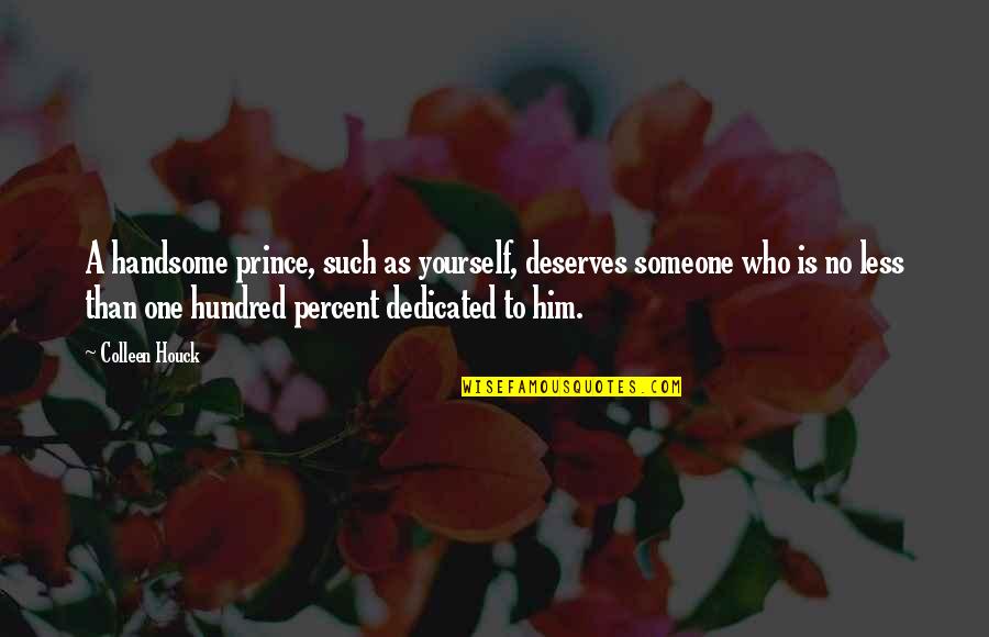 Being Alone At Night Quotes By Colleen Houck: A handsome prince, such as yourself, deserves someone