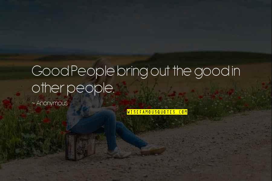 Being Alone During The Holidays Quotes By Anonymous: Good People bring out the good in other
