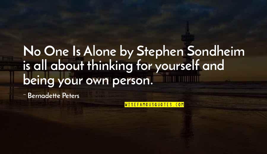 Being Alone With Yourself Quotes By Bernadette Peters: No One Is Alone by Stephen Sondheim is