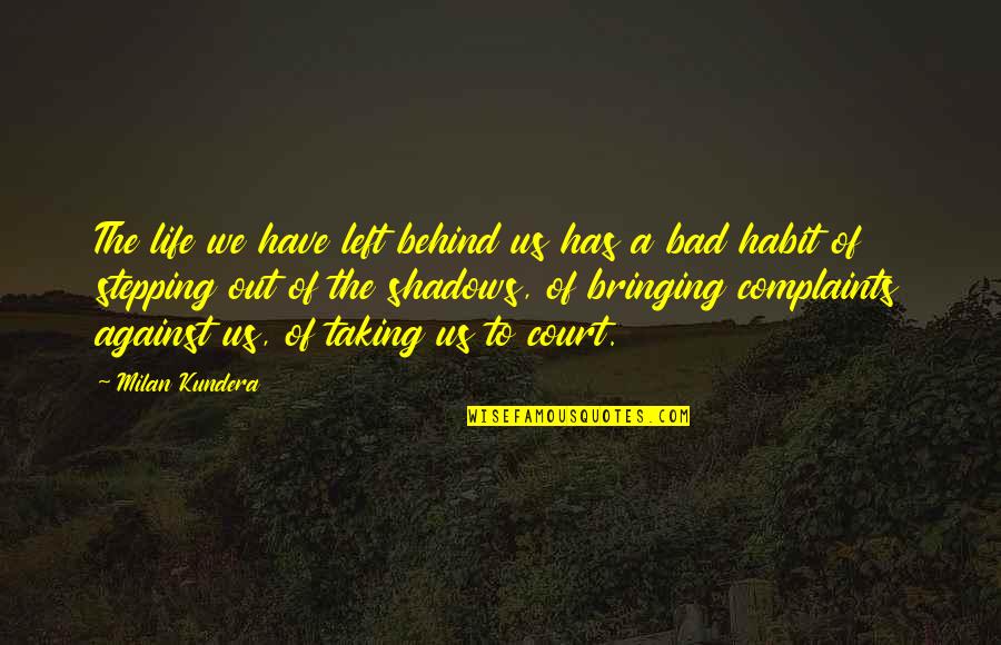 Being Aloof Quotes By Milan Kundera: The life we have left behind us has Being Aloof Quotes By Milan Kundera: The life we have left behind us has