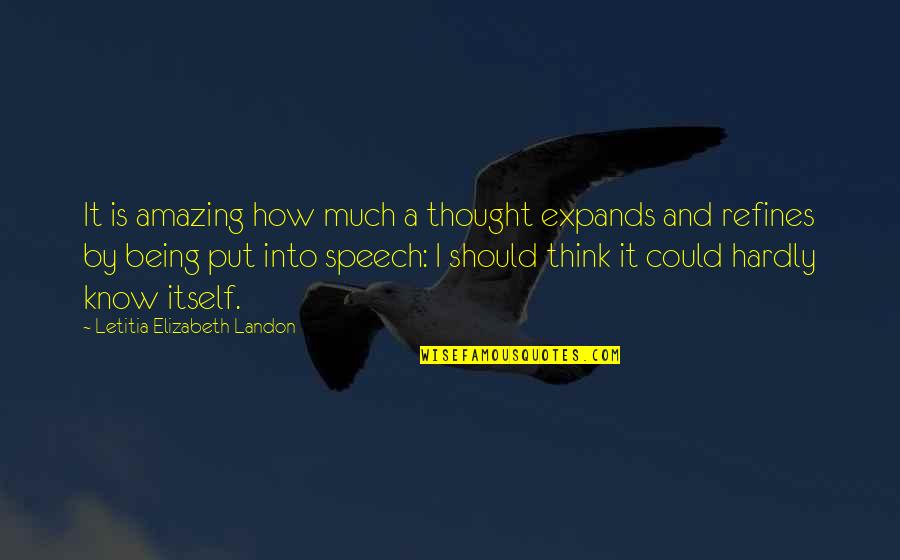 Being Amazing Quotes By Letitia Elizabeth Landon: It is amazing how much a thought expands