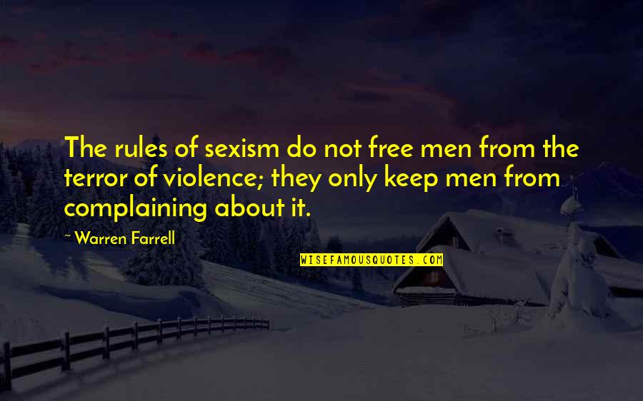 Being An Afterthought Quotes By Warren Farrell: The rules of sexism do not free men