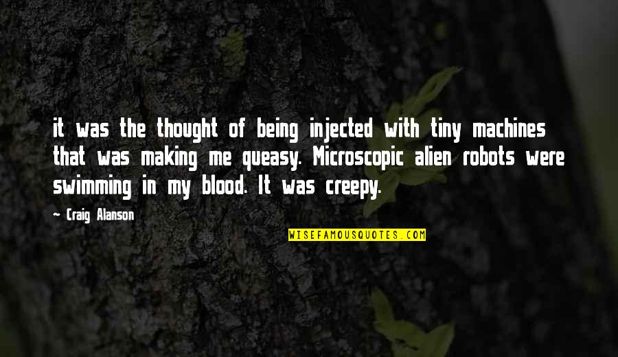 Being An Alien Quotes By Craig Alanson: it was the thought of being injected with
