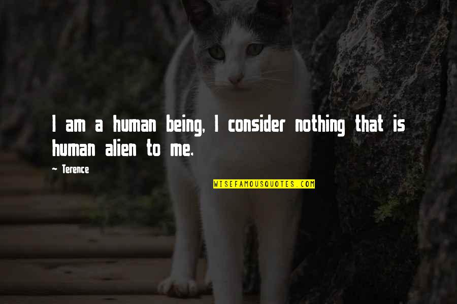 Being An Alien Quotes By Terence: I am a human being, I consider nothing