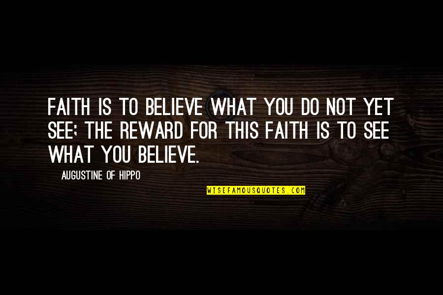 Being An Aunt Again Quotes By Augustine Of Hippo: Faith is to believe what you do not