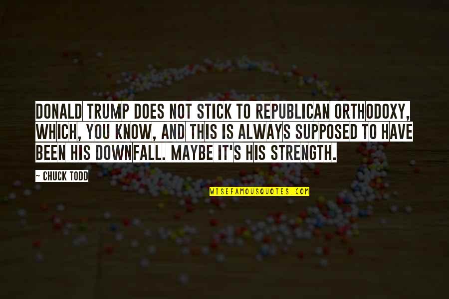 Being An Elected Official Quotes By Chuck Todd: Donald Trump does not stick to Republican orthodoxy, Being An Elected Official Quotes By Chuck Todd: Donald Trump does not stick to Republican orthodoxy,