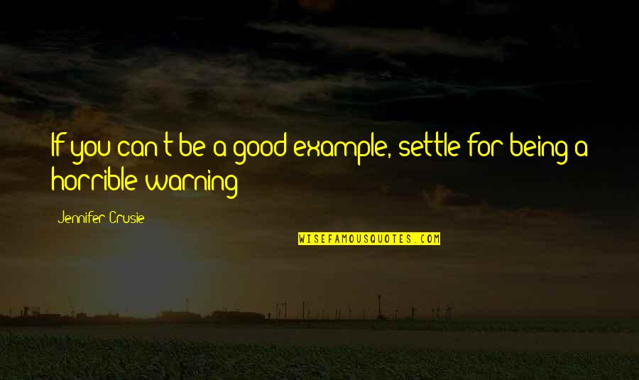 Being An Example Quotes By Jennifer Crusie: If you can't be a good example, settle