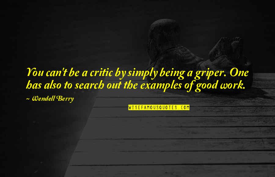 Being An Example Quotes By Wendell Berry: You can't be a critic by simply being