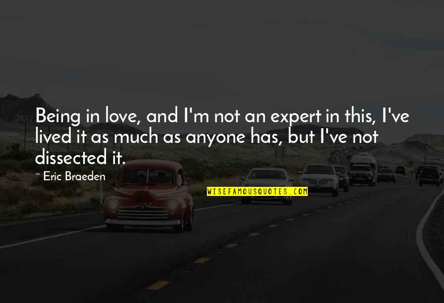 Being An Expert Quotes By Eric Braeden: Being in love, and I'm not an expert