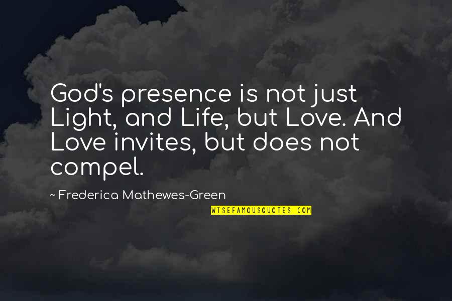 Being An Interesting Person Quotes By Frederica Mathewes-Green: God's presence is not just Light, and Life,