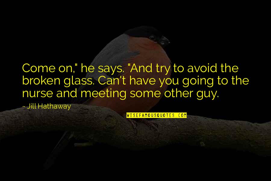 Being An Interesting Person Quotes By Jill Hathaway: Come on," he says. "And try to avoid