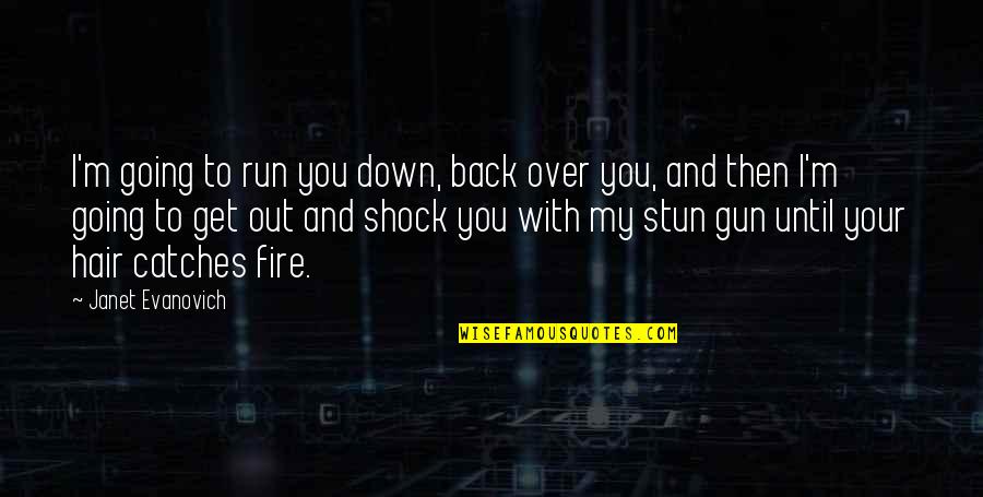 Being An Old Soul Quotes By Janet Evanovich: I'm going to run you down, back over Being An Old Soul Quotes By Janet Evanovich: I'm going to run you down, back over
