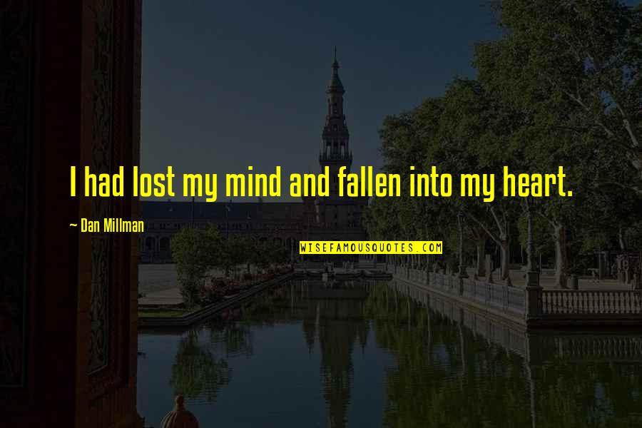Being An Option In Love Quotes By Dan Millman: I had lost my mind and fallen into