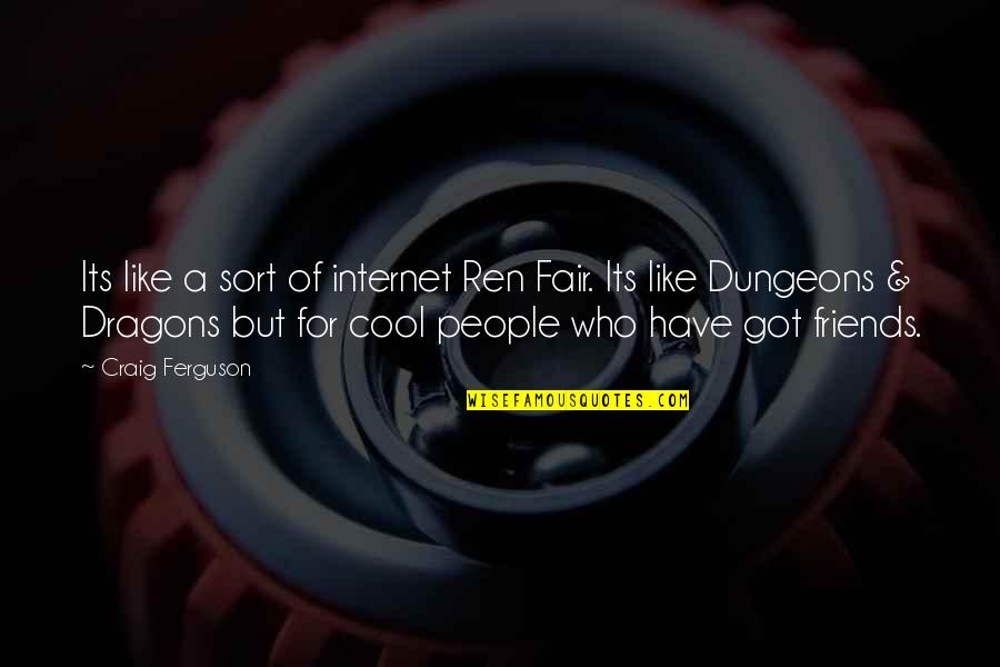 Being An Option In Someone's Life Quotes By Craig Ferguson: Its like a sort of internet Ren Fair.