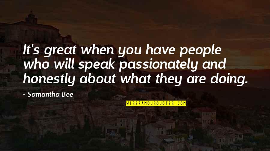 Being An Original Gangsta Quotes By Samantha Bee: It's great when you have people who will Being An Original Gangsta Quotes By Samantha Bee: It's great when you have people who will