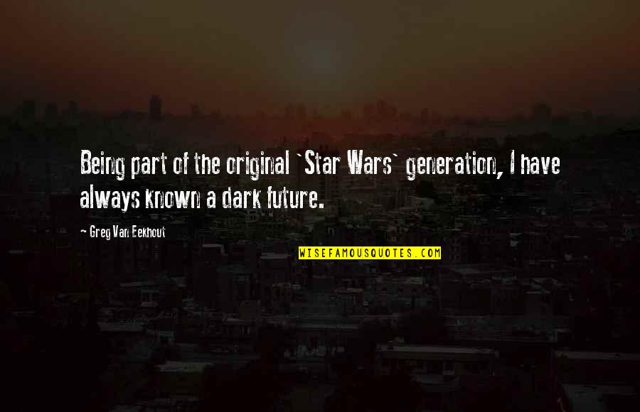 Being An Original Quotes By Greg Van Eekhout: Being part of the original 'Star Wars' generation,