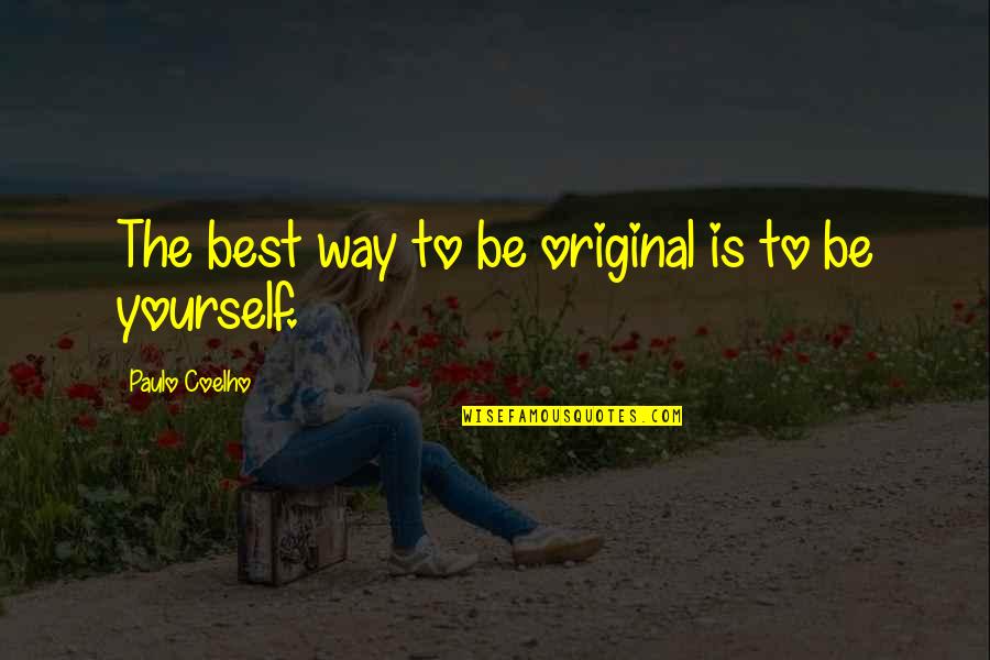 Being An Original Quotes By Paulo Coelho: The best way to be original is to