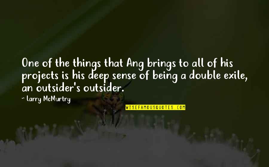 Being An Outsider Quotes By Larry McMurtry: One of the things that Ang brings to