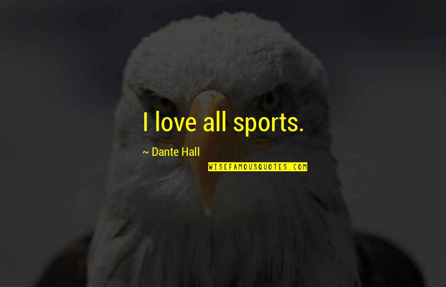 Being An Overprotective Mom Quotes By Dante Hall: I love all sports.