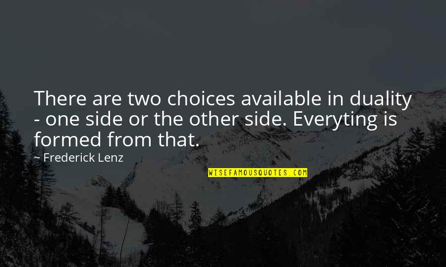 Being Angry At God Quotes By Frederick Lenz: There are two choices available in duality -