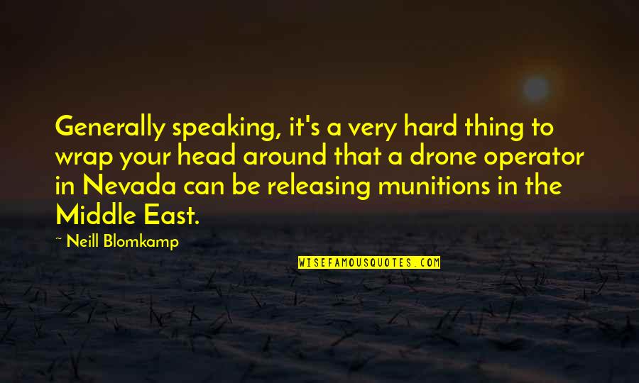 Being Angry With Someone You Love Quotes By Neill Blomkamp: Generally speaking, it's a very hard thing to