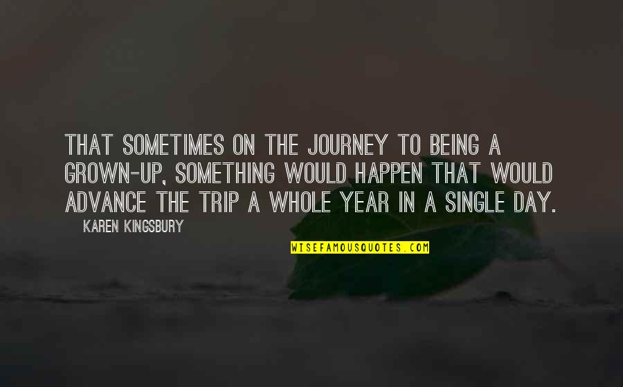 Being Annoyed With Yourself Quotes By Karen Kingsbury: That sometimes on the journey to being a