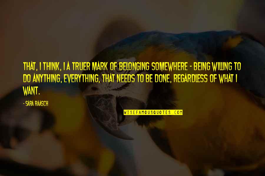 Being Anything You Want To Be Quotes By Sara Raasch: That, I think, i a truer mark of