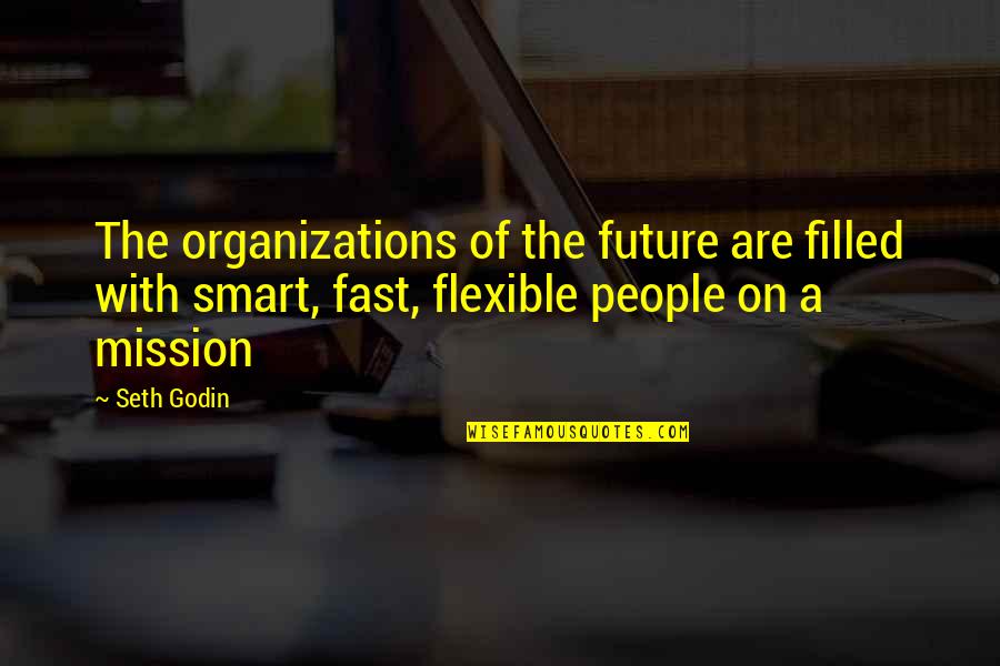 Being Anything You Want To Be Quotes By Seth Godin: The organizations of the future are filled with